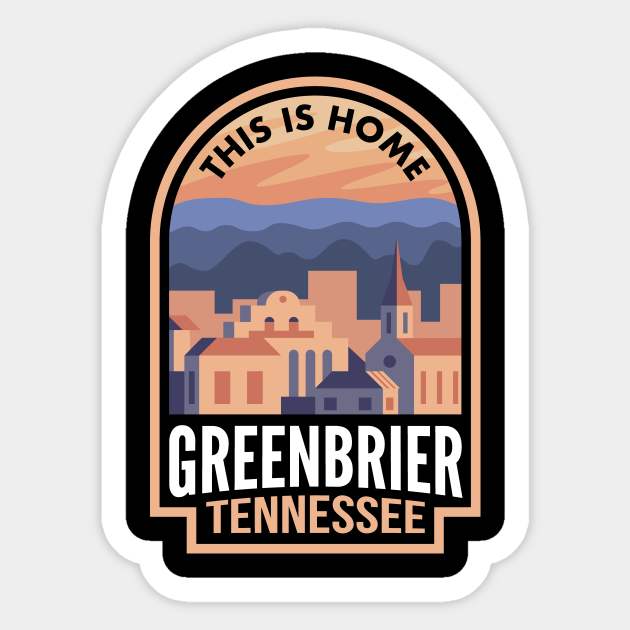 Downtown Greenbrier Tennessee This is Home Greenbrier Tn Sticker